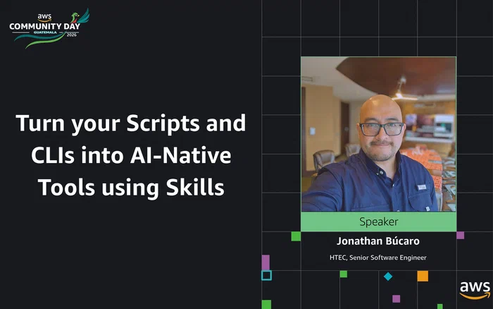 AWS Community Day Guatemala 2026 speaker card for Jonathan Búcaro, Senior Software Engineer at HTEC, with the talk title Turn your Scripts and CLIs into AI-Native Tools using Skills.